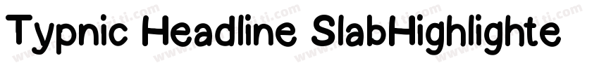 Typnic Headline SlabHighlighted字体转换